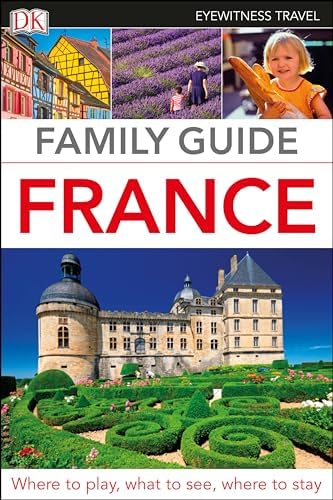 DK Family Guide France (Travel Guide): DK Eyewitness